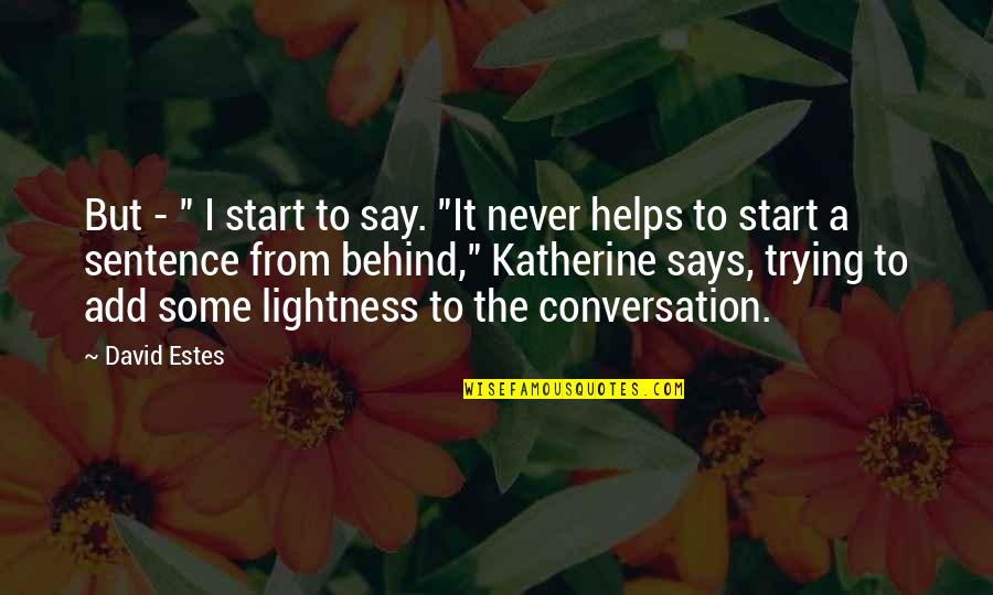Nincsen Ketto Quotes By David Estes: But - " I start to say. "It