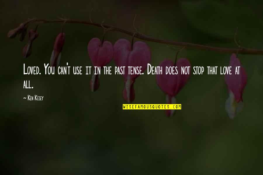 Nine Days Pendant Quotes By Ken Kesey: Loved. You can't use it in the past