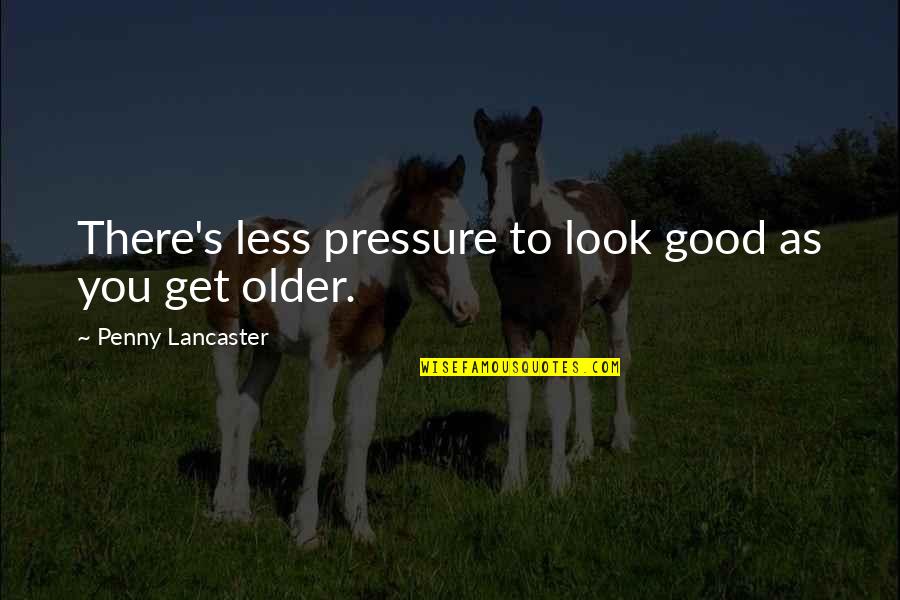 Nine Dead Quotes By Penny Lancaster: There's less pressure to look good as you Nine Dead Quotes By Penny Lancaster: There's less pressure to look good as you