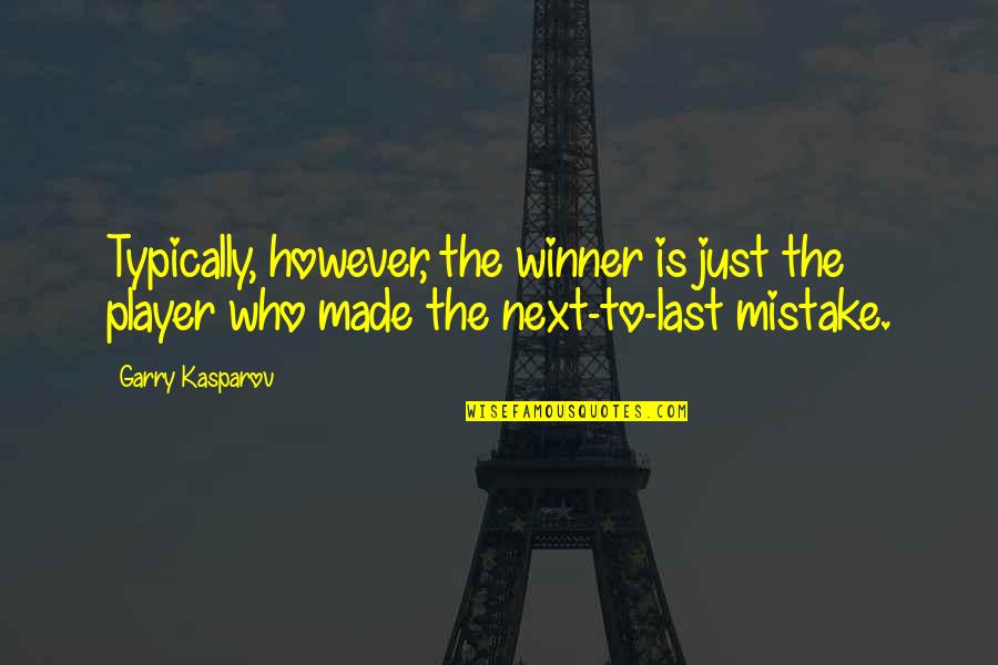 Nine Eating Quotes By Garry Kasparov: Typically, however, the winner is just the player Nine Eating Quotes By Garry Kasparov: Typically, however, the winner is just the player