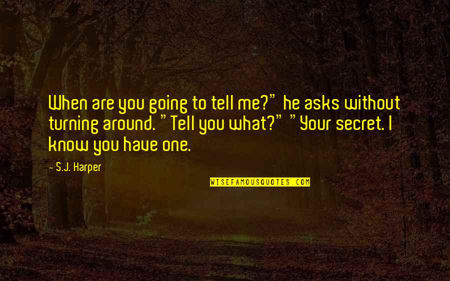Nine Eating Quotes By S.J. Harper: When are you going to tell me?" he Nine Eating Quotes By S.J. Harper: When are you going to tell me?" he
