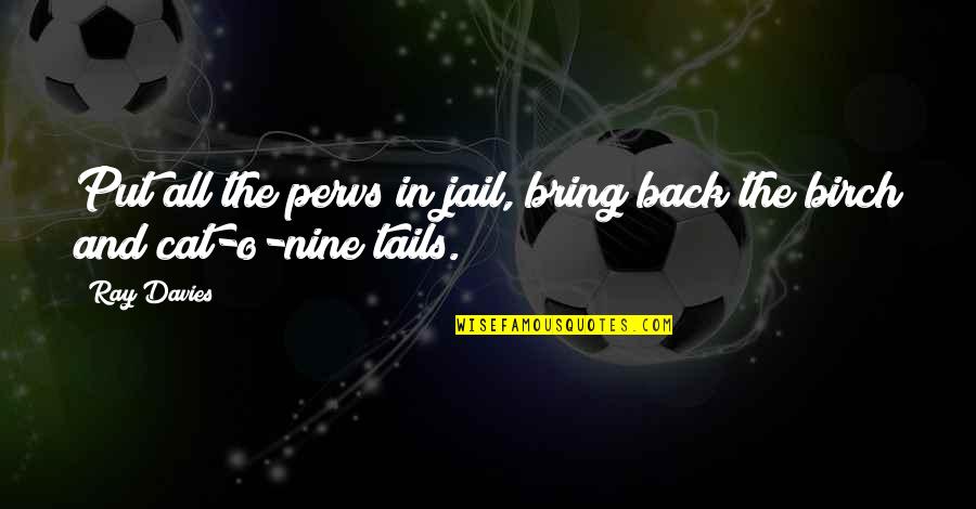 Nine Nine Quotes By Ray Davies: Put all the pervs in jail, bring back