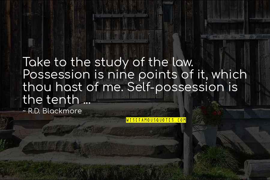 Nine Quotes By R.D. Blackmore: Take to the study of the law. Possession