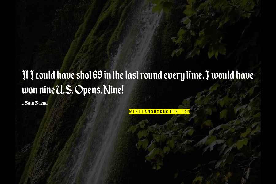 Nine Quotes By Sam Snead: If I could have shot 69 in the
