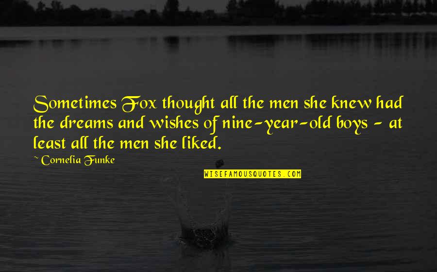Nine Year Quotes By Cornelia Funke: Sometimes Fox thought all the men she knew