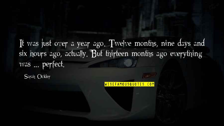 Nine Year Quotes By Sarah Ockler: It was just over a year ago. Twelve Nine Year Quotes By Sarah Ockler: It was just over a year ago. Twelve