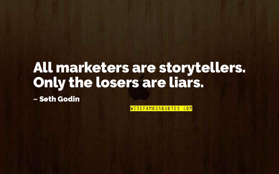 Niner Quotes By Seth Godin: All marketers are storytellers. Only the losers are