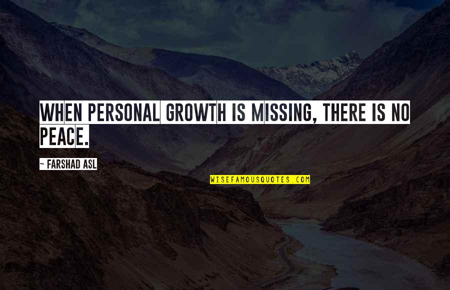 Nineteen Eighty Four Novel Quotes By Farshad Asl: When personal growth is missing, there is no