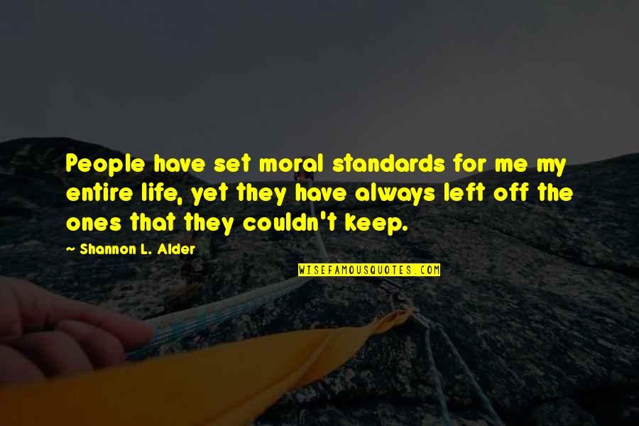 Nineteen Minutes Setting Quotes By Shannon L. Alder: People have set moral standards for me my
