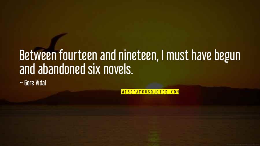 Nineteen Quotes By Gore Vidal: Between fourteen and nineteen, I must have begun