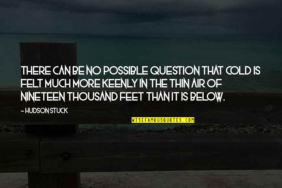 Nineteen Quotes By Hudson Stuck: There can be no possible question that cold Nineteen Quotes By Hudson Stuck: There can be no possible question that cold