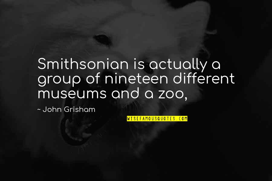 Nineteen Quotes By John Grisham: Smithsonian is actually a group of nineteen different