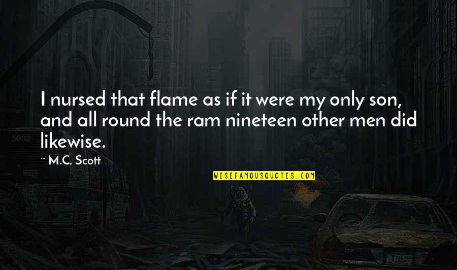 Nineteen Quotes By M.C. Scott: I nursed that flame as if it were Nineteen Quotes By M.C. Scott: I nursed that flame as if it were