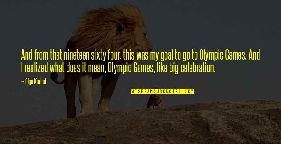 Nineteen Quotes By Olga Korbut: And from that nineteen sixty four, this was Nineteen Quotes By Olga Korbut: And from that nineteen sixty four, this was