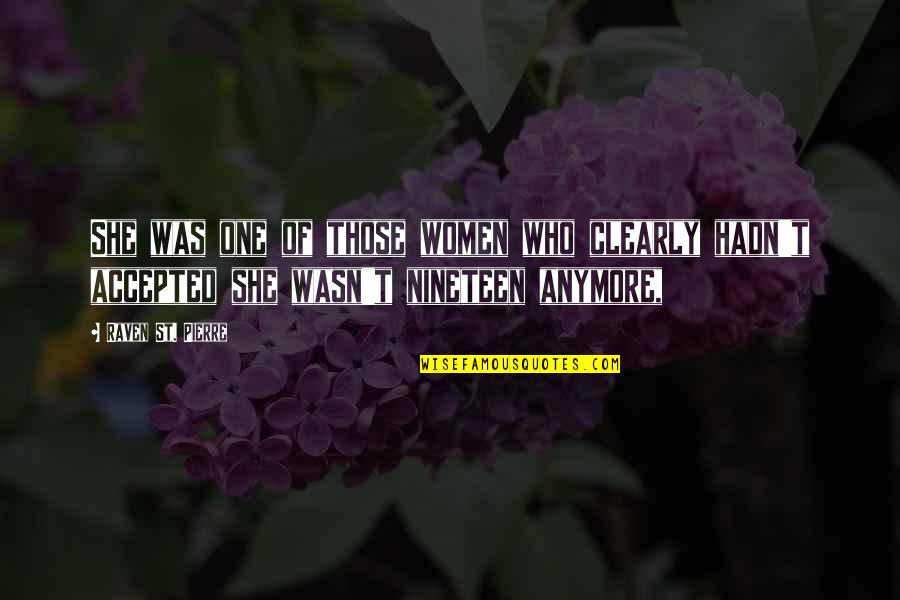 Nineteen Quotes By Raven St. Pierre: She was one of those women who clearly Nineteen Quotes By Raven St. Pierre: She was one of those women who clearly