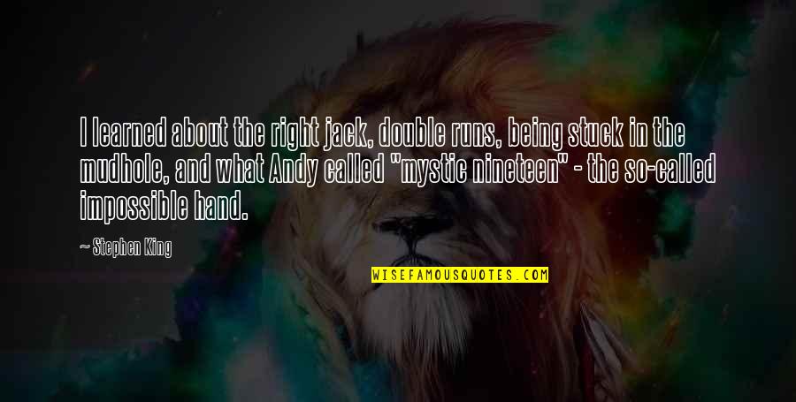 Nineteen Quotes By Stephen King: I learned about the right jack, double runs, Nineteen Quotes By Stephen King: I learned about the right jack, double runs,