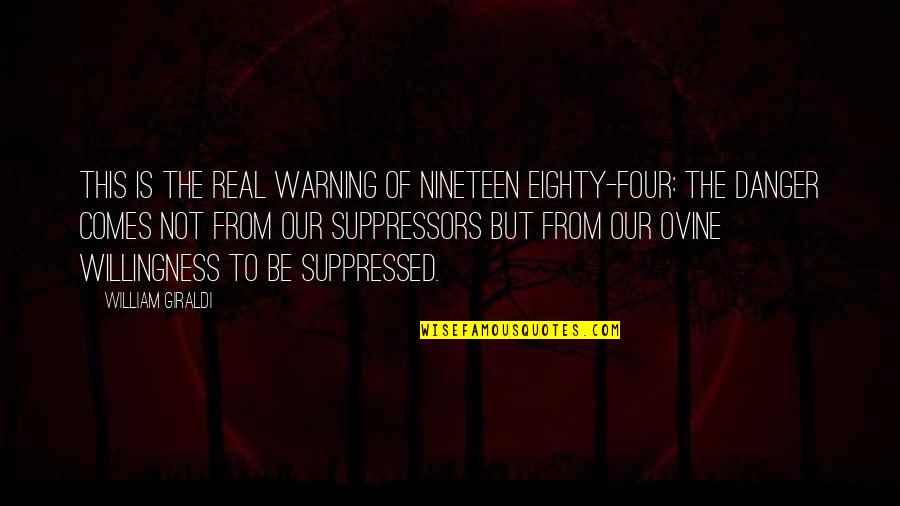 Nineteen Quotes By William Giraldi: This is the real warning of Nineteen Eighty-Four: Nineteen Quotes By William Giraldi: This is the real warning of Nineteen Eighty-Four: