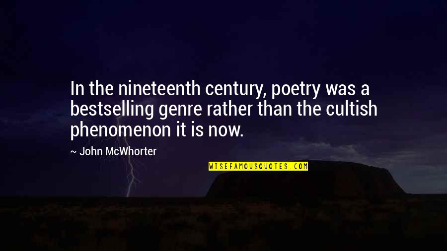 Nineteenth Quotes By John McWhorter: In the nineteenth century, poetry was a bestselling
