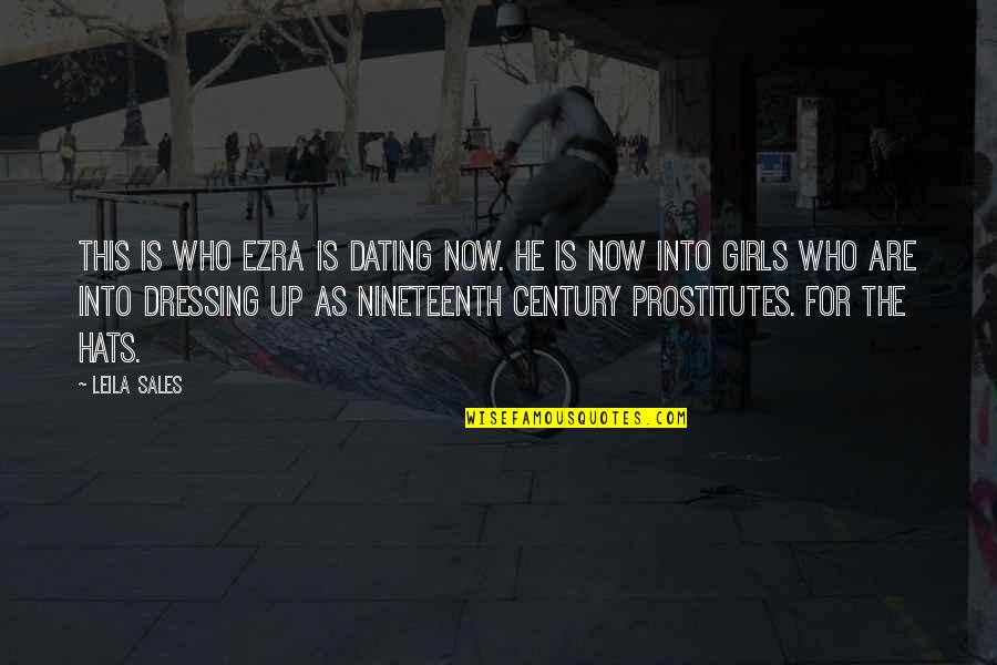 Nineteenth Quotes By Leila Sales: This is who Ezra is dating now. He