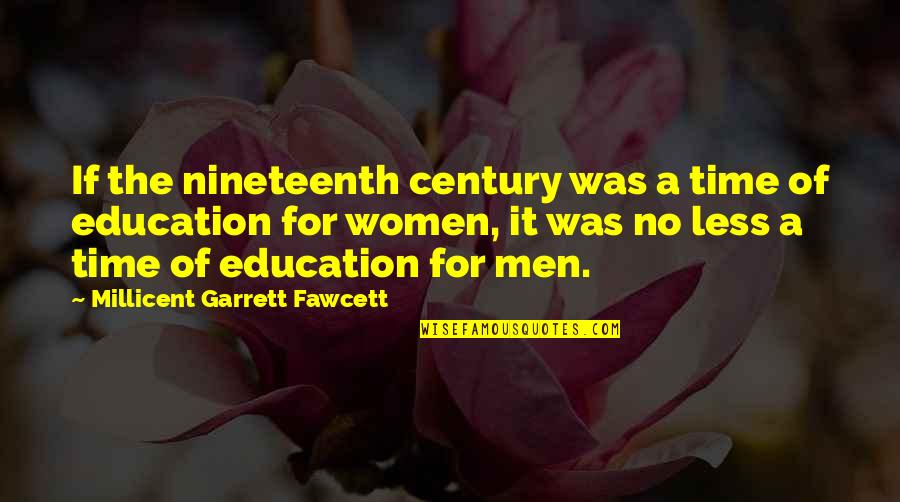 Nineteenth Quotes By Millicent Garrett Fawcett: If the nineteenth century was a time of