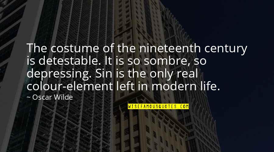 Nineteenth Quotes By Oscar Wilde: The costume of the nineteenth century is detestable.