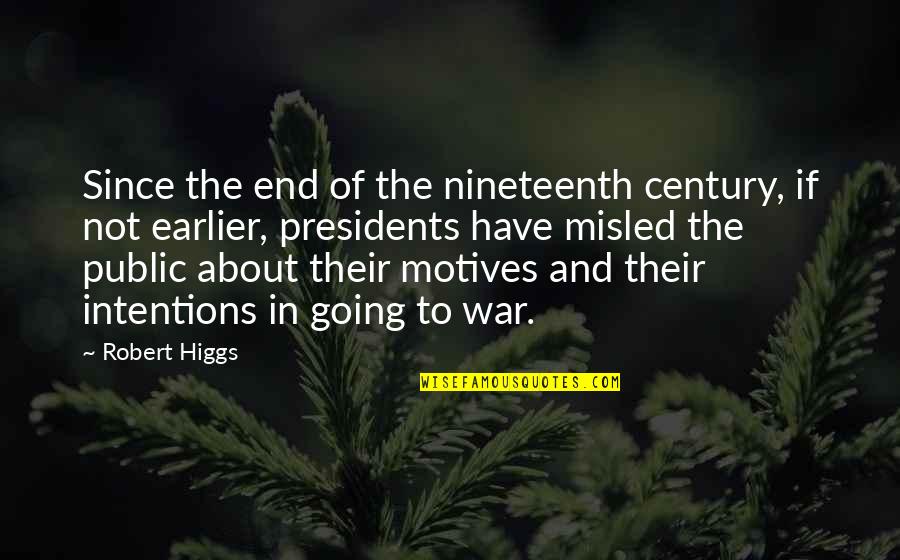 Nineteenth Quotes By Robert Higgs: Since the end of the nineteenth century, if