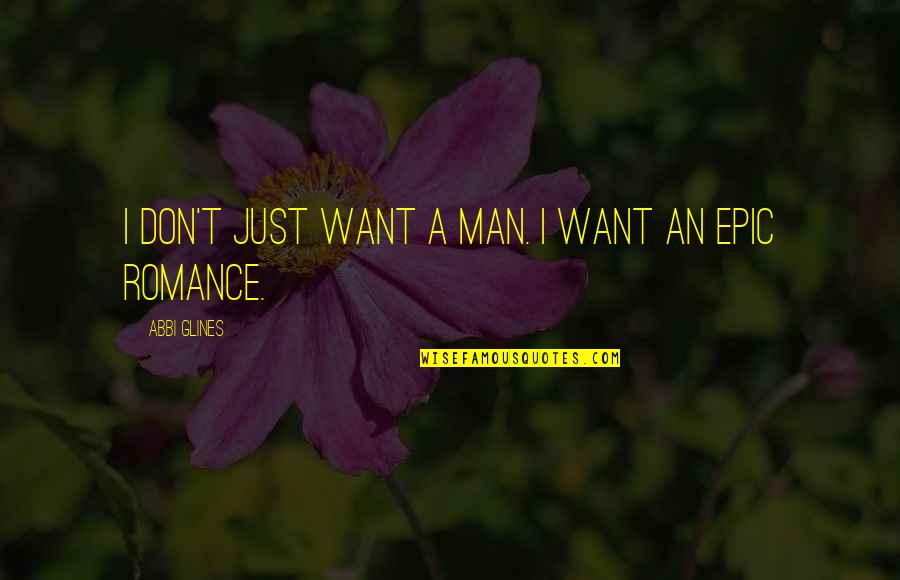 Ninetieth Birthday Inspirational Quotes By Abbi Glines: I don't just want a man. I want Ninetieth Birthday Inspirational Quotes By Abbi Glines: I don't just want a man. I want
