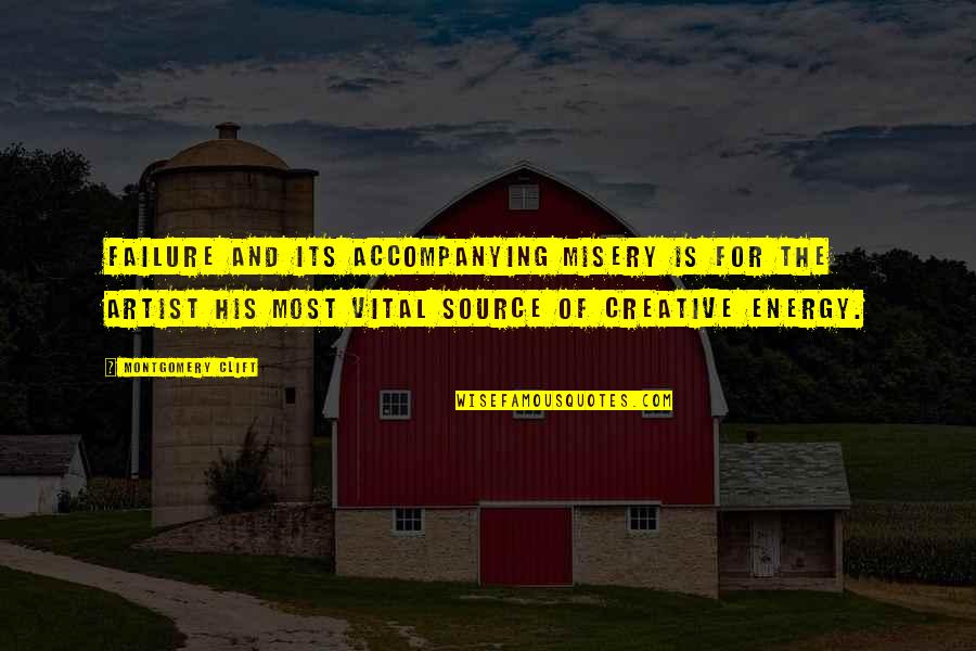 Ninette Prabhu Quotes By Montgomery Clift: Failure and its accompanying misery is for the
