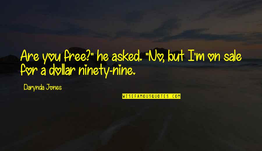 Ninety Quotes By Darynda Jones: Are you free?" he asked. "No, but I'm