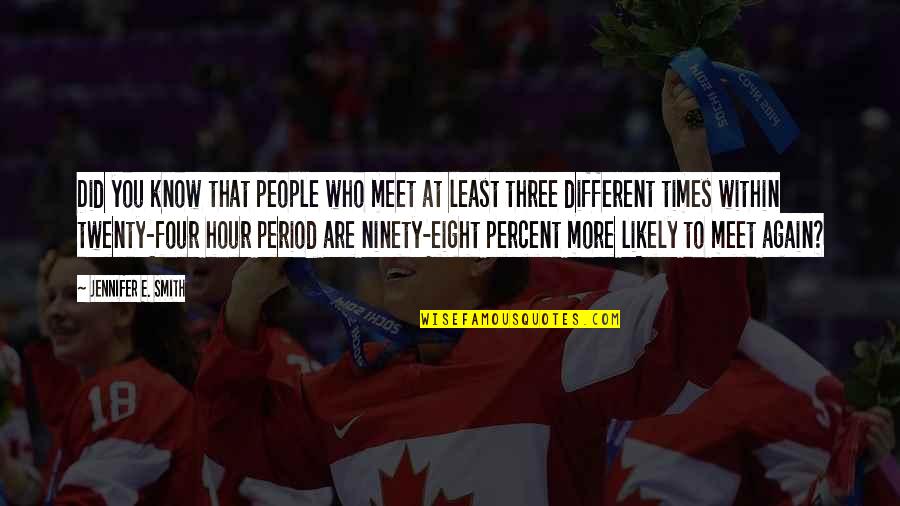 Ninety Quotes By Jennifer E. Smith: Did you know that people who meet at