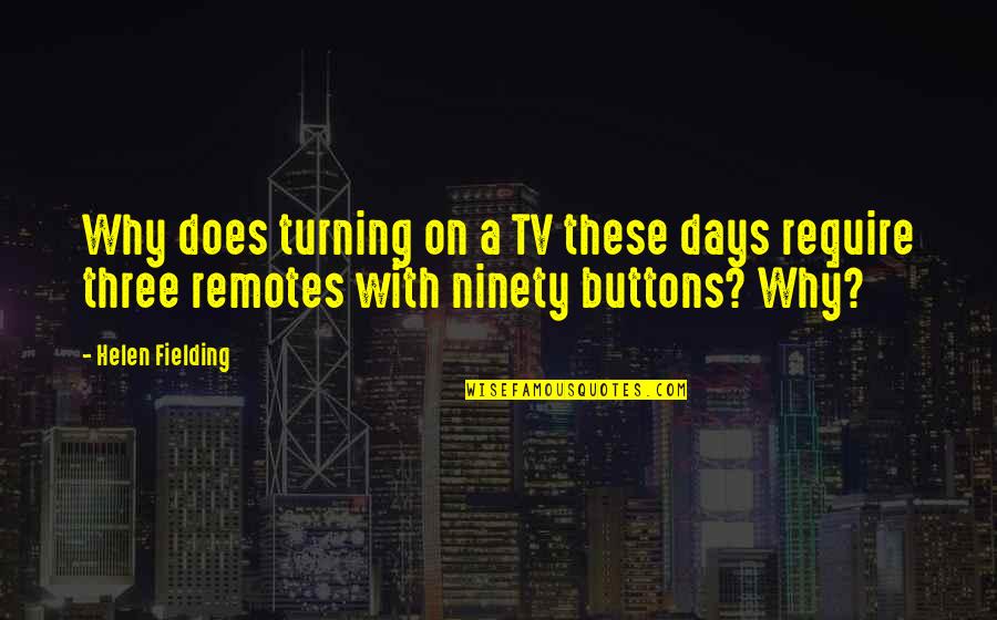 Ninety Three Quotes By Helen Fielding: Why does turning on a TV these days