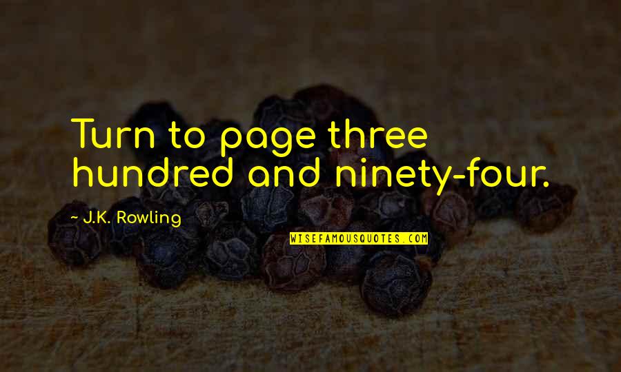 Ninety Three Quotes By J.K. Rowling: Turn to page three hundred and ninety-four.