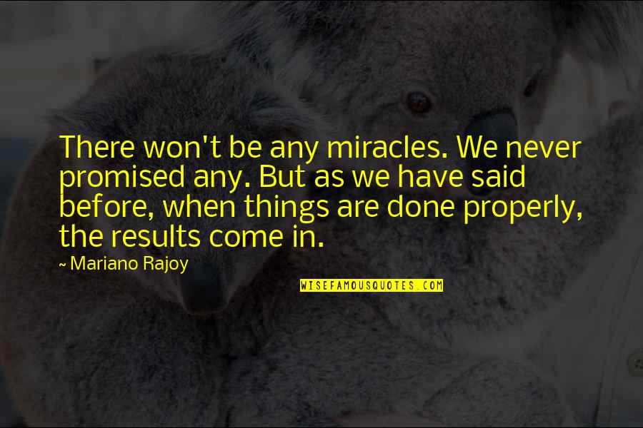 Ninetynine Quotes By Mariano Rajoy: There won't be any miracles. We never promised