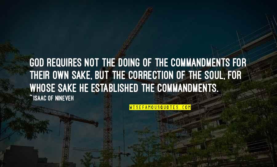 Nineveh Quotes By Isaac Of Nineveh: God requires not the doing of the commandments