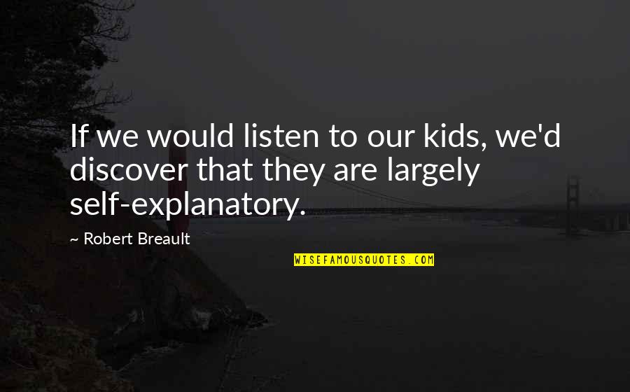 Ninevites Jonah Quotes By Robert Breault: If we would listen to our kids, we'd Ninevites Jonah Quotes By Robert Breault: If we would listen to our kids, we'd
