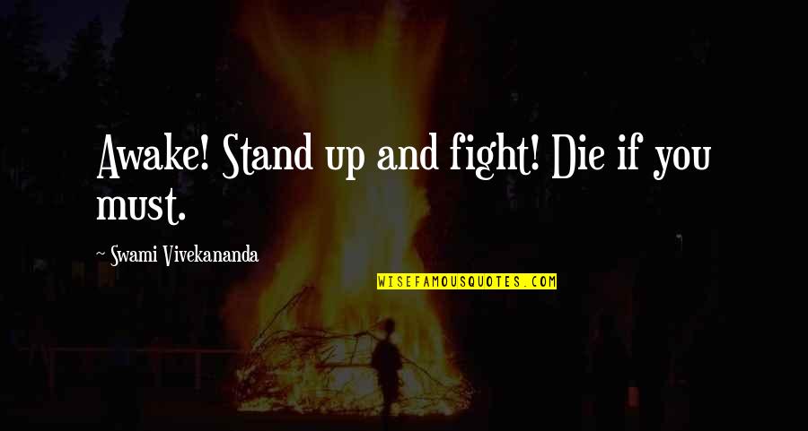 Ninfetasgratis Quotes By Swami Vivekananda: Awake! Stand up and fight! Die if you