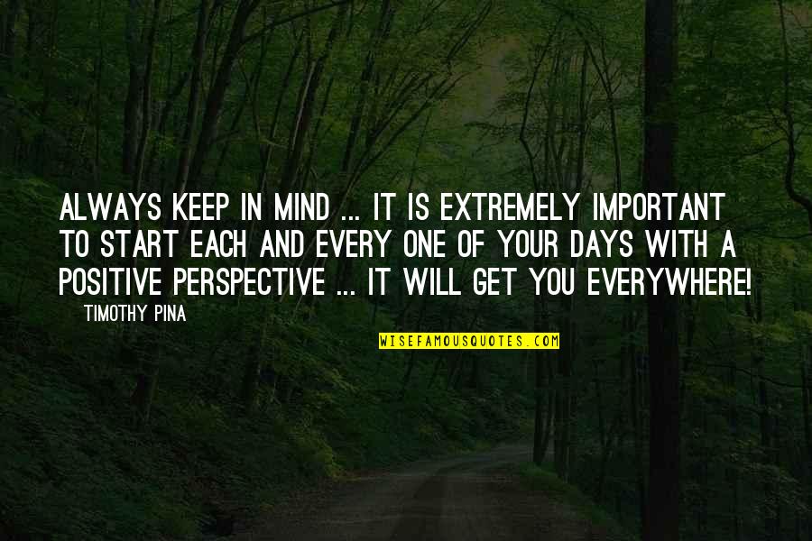 Ninfetasgratis Quotes By Timothy Pina: Always keep in mind ... It is extremely