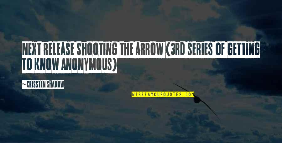 Ning Quotes By Crissten Shadow: Next release Shooting the Arrow (3rd series of