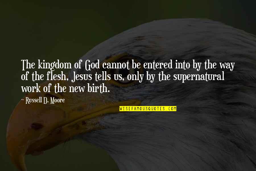 Ninguange Quotes By Russell D. Moore: The kingdom of God cannot be entered into
