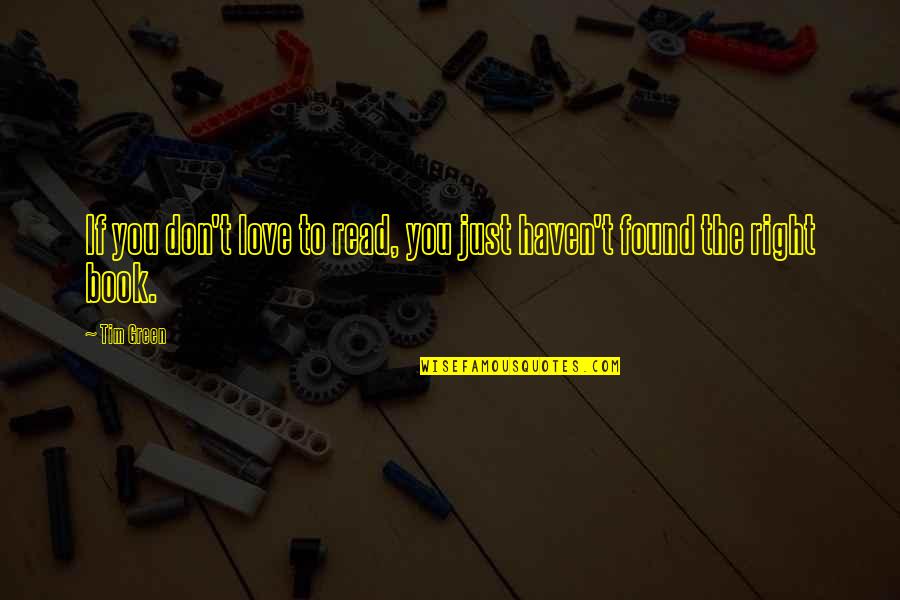 Ninian Quotes By Tim Green: If you don't love to read, you just