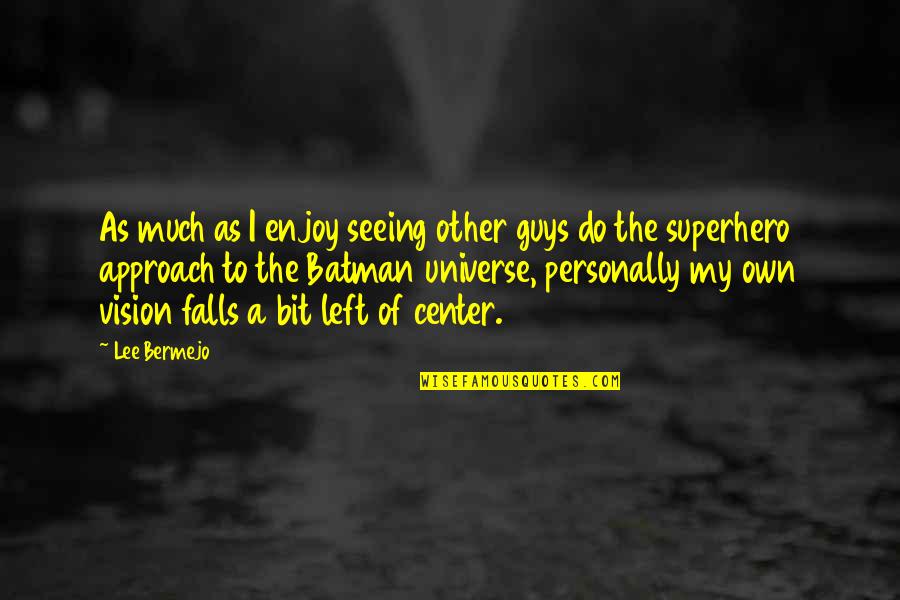 Niniek Karmini Quotes By Lee Bermejo: As much as I enjoy seeing other guys Niniek Karmini Quotes By Lee Bermejo: As much as I enjoy seeing other guys