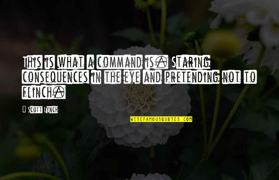 Ninja Book Quotes By Scott Lynch: This is what a command is. Staring consequences