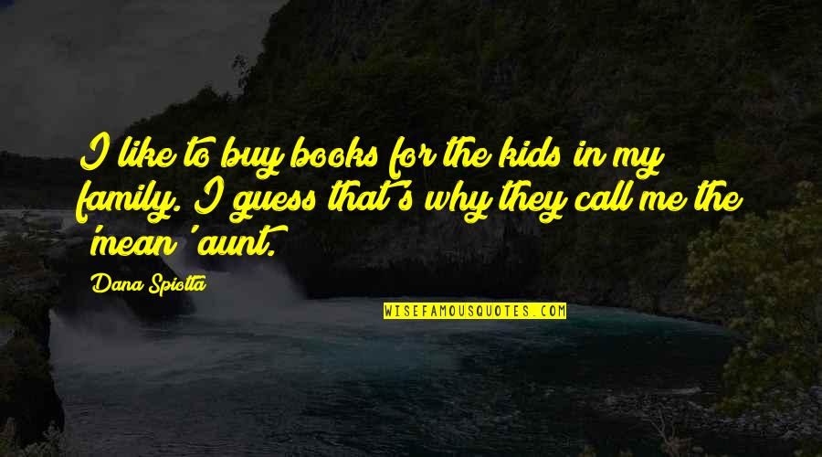 Ninja Famous Quotes By Dana Spiotta: I like to buy books for the kids