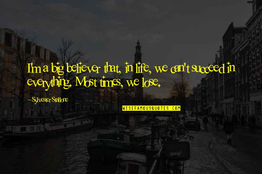 Ninja Hattori Quotes By Sylvester Stallone: I'm a big believer that, in life, we