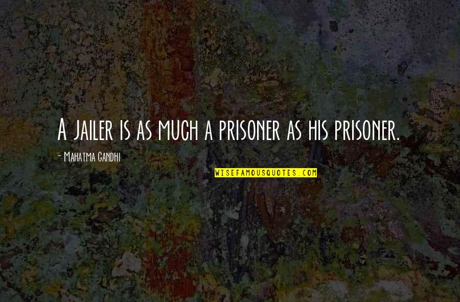 Ninjago Dareth Quotes By Mahatma Gandhi: A jailer is as much a prisoner as Ninjago Dareth Quotes By Mahatma Gandhi: A jailer is as much a prisoner as