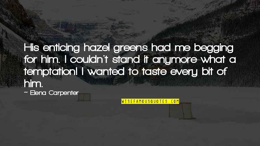 Ninjago Nya Quotes By Elena Carpenter: His enticing hazel greens had me begging for Ninjago Nya Quotes By Elena Carpenter: His enticing hazel greens had me begging for