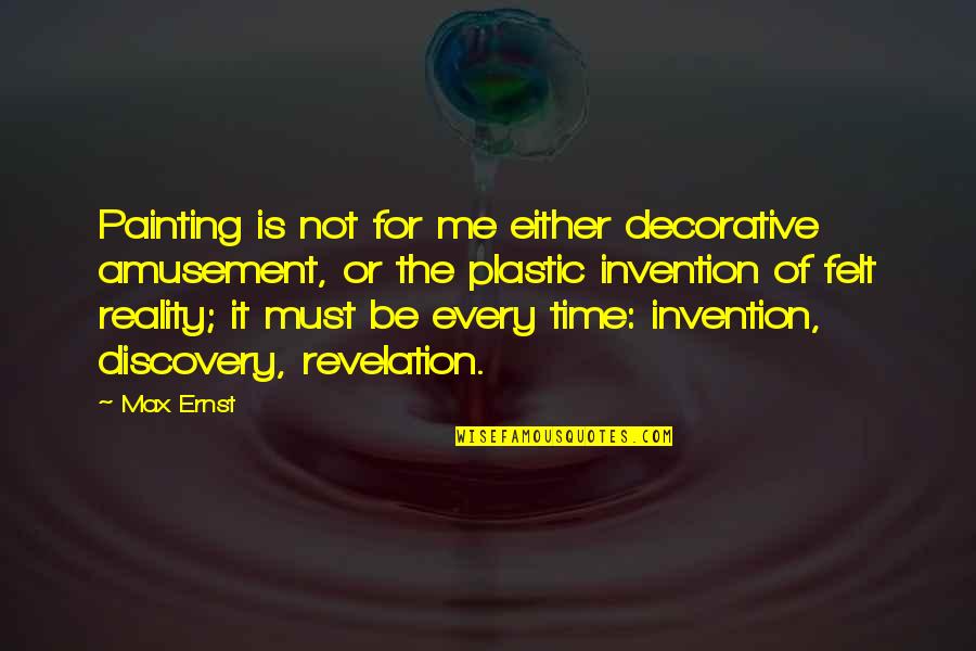 Ninjago Skylor Quotes By Max Ernst: Painting is not for me either decorative amusement,