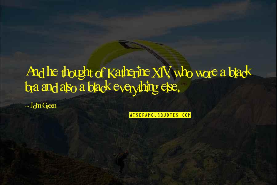 Ninjutsu Master Quotes By John Green: And he thought of Katherine XIV, who wore
