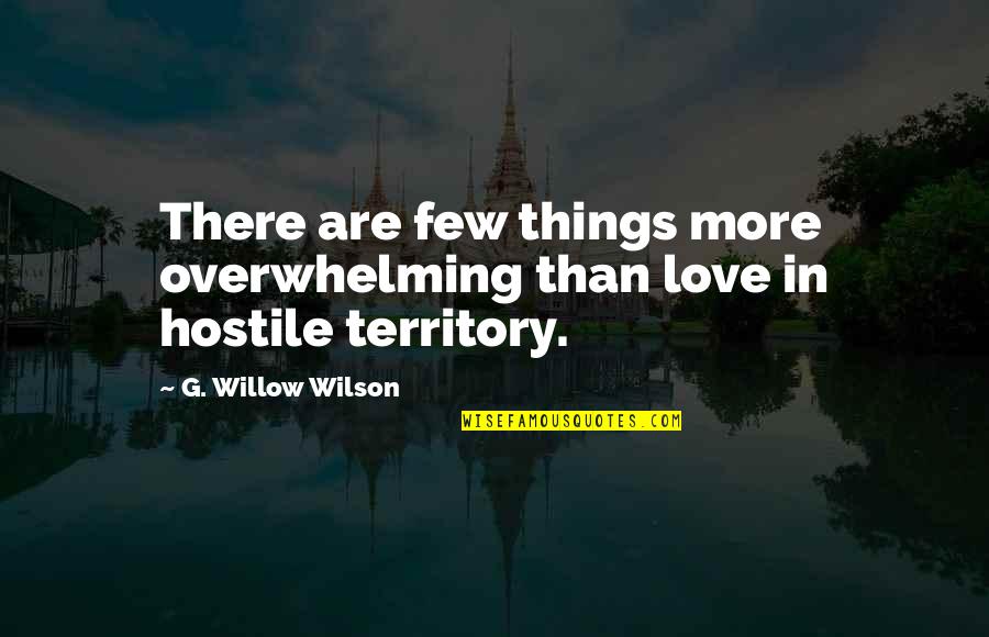 Ninnila Quotes By G. Willow Wilson: There are few things more overwhelming than love