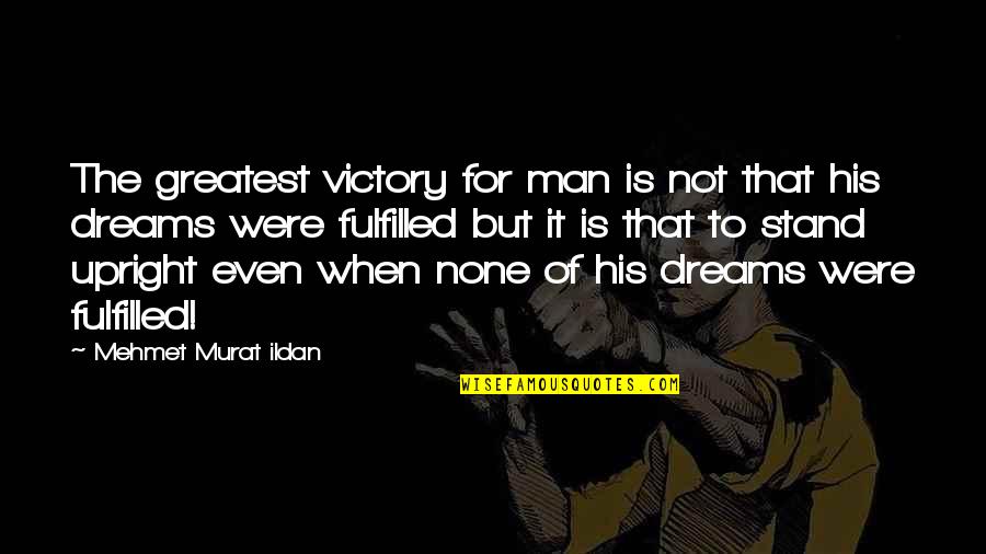 Ninnila Quotes By Mehmet Murat Ildan: The greatest victory for man is not that
